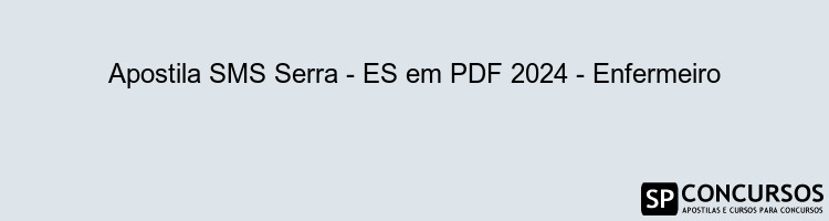 Apostila SMS Serra - ES em PDF 2024 - Enfermeiro