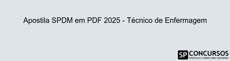 Apostila SPDM em PDF 2025 - Técnico de Enfermagem