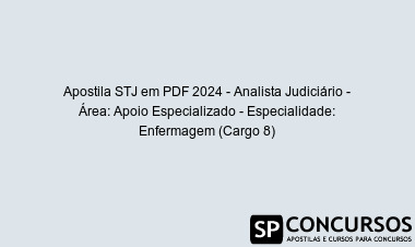 Apostila STJ em PDF 2024 - Analista Judiciário - Área: Apoio Especializado - Especialidade: Enfermagem (Cargo 8)