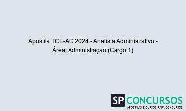 Apostila TCE-AC 2024 - Analista Administrativo - Área: Administração (Cargo 1)