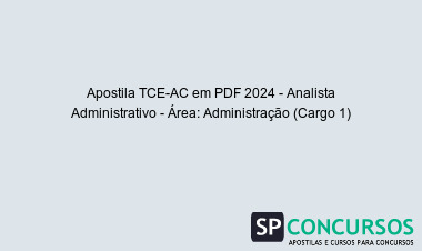 Apostila TCE-AC em PDF 2024 - Analista Administrativo - Área: Administração (Cargo 1)