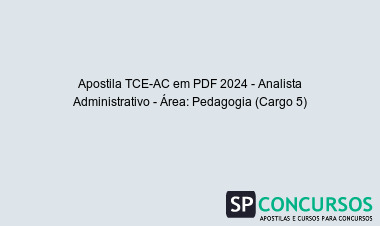 Apostila TCE-AC em PDF 2024 - Analista Administrativo - Área: Pedagogia (Cargo 5)
