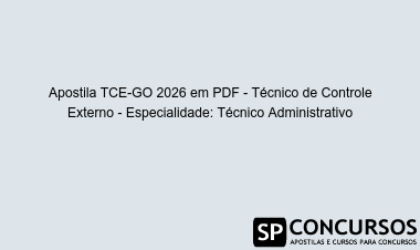 Apostila TCE-GO 2026 em PDF - Técnico de Controle Externo - Especialidade: Técnico Administrativo