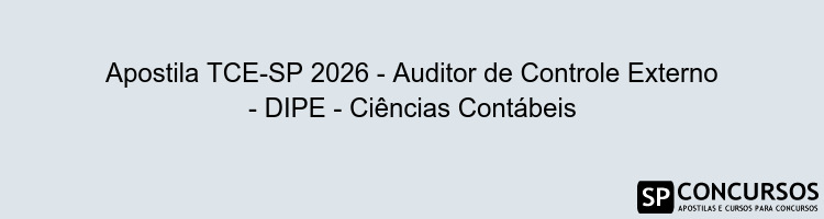 Apostila TCE-SP 2026 - Auditor de Controle Externo - DIPE - Ciências Contábeis
