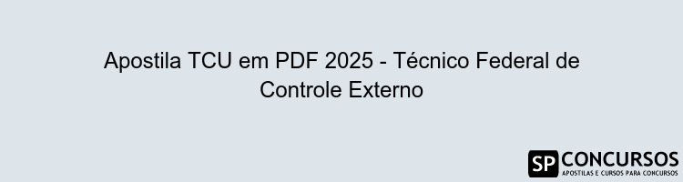 Apostila TCU em PDF 2025 - Técnico Federal de Controle Externo