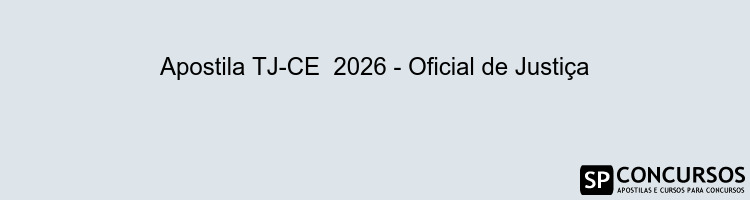 Apostila TJ-CE  2026 - Oficial de Justiça