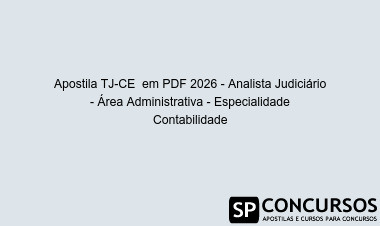 Apostila TJ-CE  em PDF 2026 - Analista Judiciário - Área Administrativa - Especialidade Contabilidade