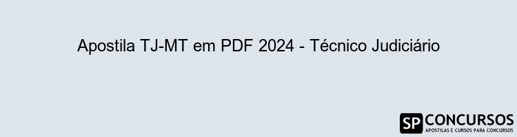 Apostila TJ-MT em PDF 2024 - Técnico Judiciário