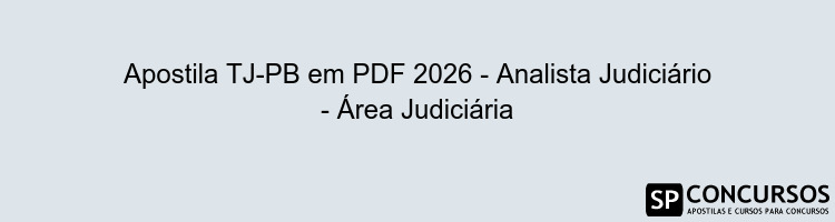Apostila TJ-PB em PDF 2026 - Analista Judiciário - Área Judiciária
