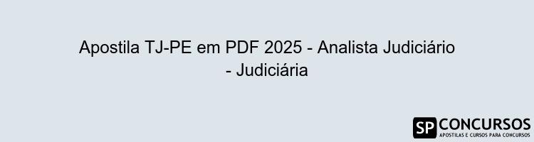 Apostila TJ-PE em PDF 2025 - Analista Judiciário - Judiciária