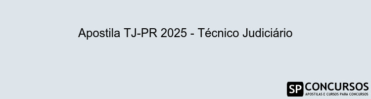 Apostila TJ-PR 2025 - Técnico Judiciário