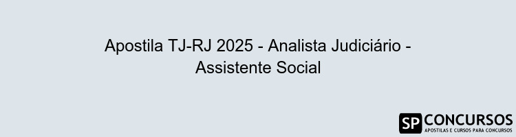 Apostila TJ-RJ 2025 - Analista Judiciário - Assistente Social