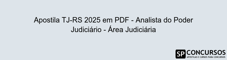 Apostila TJ-RS 2025 em PDF - Analista do Poder Judiciário - Área Judiciária