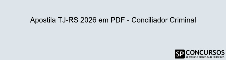 Apostila TJ-RS 2026 em PDF - Conciliador Criminal