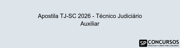 Apostila TJ-SC 2026 - Técnico Judiciário Auxiliar