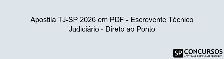Apostila TJ-SP 2026 em PDF - Escrevente Técnico Judiciário - Direto ao Ponto