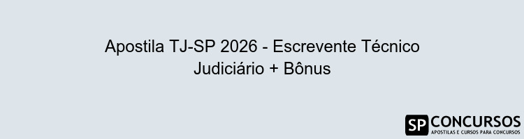 Apostila TJ-SP 2026 - Escrevente Técnico Judiciário + Bônus