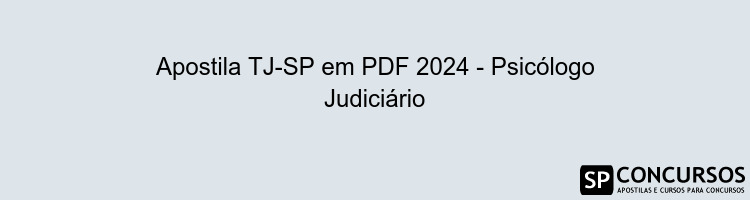 Apostila TJ-SP em PDF 2024 - Psicólogo Judiciário