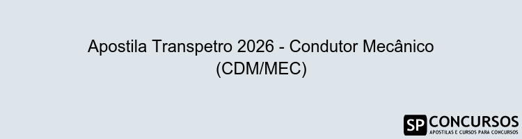 Apostila Transpetro 2026 - Condutor Mecânico (CDM/MEC)