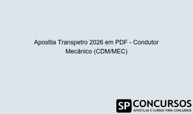 Apostila Transpetro 2026 em PDF - Condutor Mecânico (CDM/MEC)