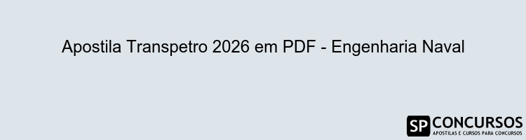 Apostila Transpetro 2026 em PDF - Engenharia Naval