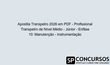 Apostila Transpetro 2026 em PDF - Profissional Transpetro de Nível Médio - Júnior - Enfâse 10: Manutenção - Instrumentação