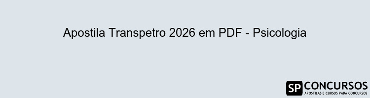 Apostila Transpetro 2026 em PDF - Psicologia