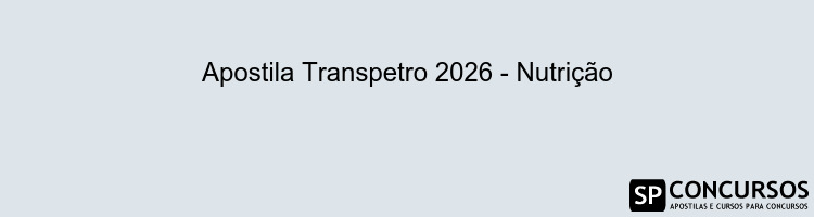 Apostila Transpetro 2026 - Nutrição