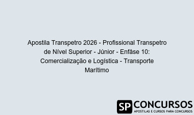 Apostila Transpetro 2026 - Profissional Transpetro de Nível Superior - Júnior - Enfâse 10: Comercialização e Logística - Transporte Marítimo