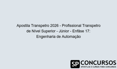 Apostila Transpetro 2026 - Profissional Transpetro de Nível Superior - Júnior - Enfâse 17: Engenharia de Automação
