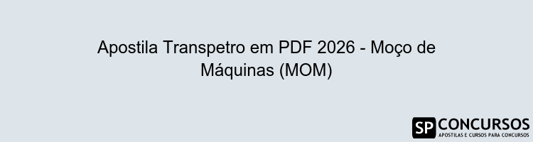 Apostila Transpetro em PDF 2026 - Moço de Máquinas (MOM)
