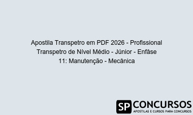 Apostila Transpetro em PDF 2026 - Profissional Transpetro de Nível Médio - Júnior - Enfâse 11: Manutenção - Mecânica