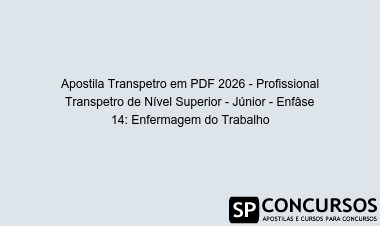 Apostila Transpetro em PDF 2026 - Profissional Transpetro de Nível Superior - Júnior - Enfâse 14: Enfermagem do Trabalho