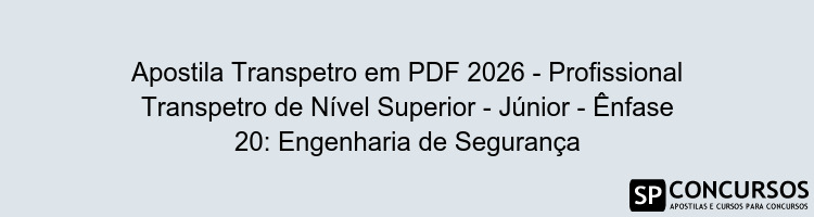 Apostila Transpetro em PDF 2026 - Profissional Transpetro de Nível Superior - Júnior - Ênfase 20: Engenharia de Segurança