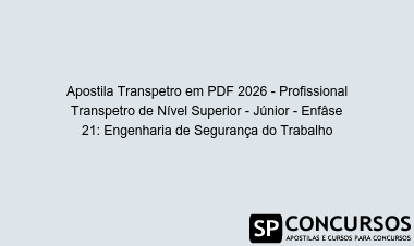 Apostila Transpetro em PDF 2026 - Profissional Transpetro de Nível Superior - Júnior - Enfâse 21: Engenharia de Segurança do Trabalho