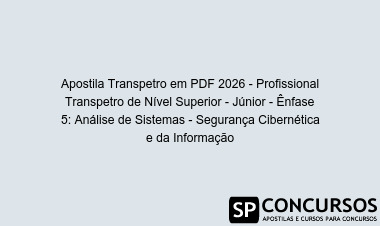 Apostila Transpetro em PDF 2026 - Profissional Transpetro de Nível Superior - Júnior - Ênfase 5: Análise de Sistemas - Segurança Cibernética e da Informação