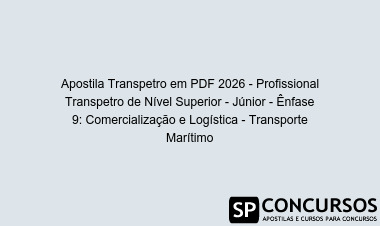 Apostila Transpetro em PDF 2026 - Profissional Transpetro de Nível Superior - Júnior - Ênfase 9: Comercialização e Logística - Transporte Marítimo