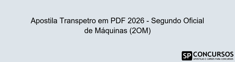 Apostila Transpetro em PDF 2026 - Segundo Oficial de Máquinas (2OM)