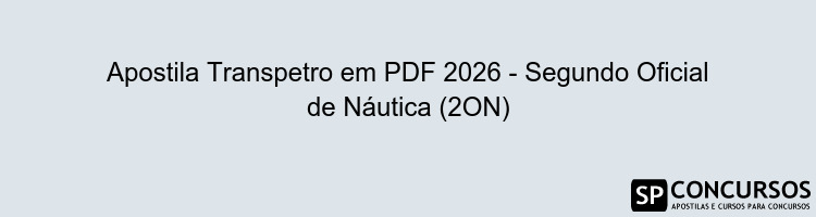 Apostila Transpetro em PDF 2026 - Segundo Oficial de Náutica (2ON)
