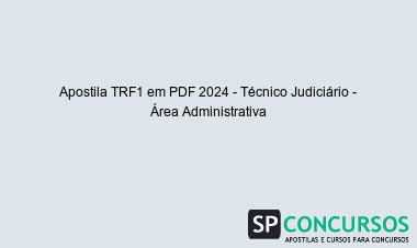Apostila TRF1 em PDF 2024 - Técnico Judiciário - Área Administrativa