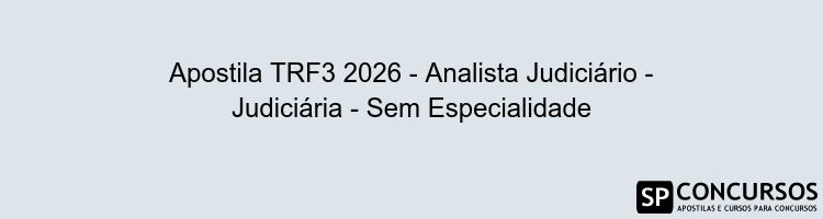 Apostila TRF3 2026 - Analista Judiciário - Judiciária - Sem Especialidade