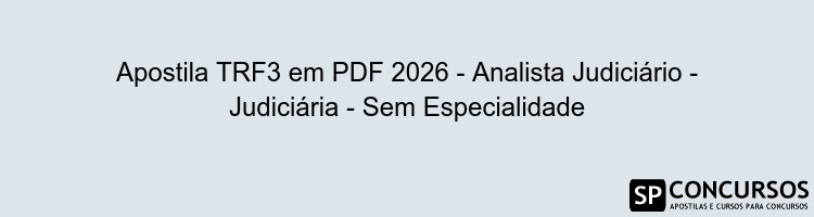 Apostila TRF3 em PDF 2026 - Analista Judiciário - Judiciária - Sem Especialidade