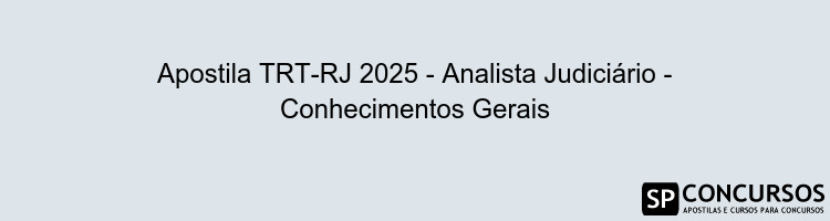 Apostila TRT-RJ 2025 - Analista Judiciário - Conhecimentos Gerais