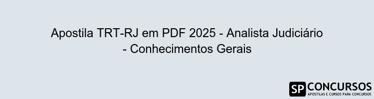 Apostila TRT-RJ em PDF 2025 - Analista Judiciário - Conhecimentos Gerais