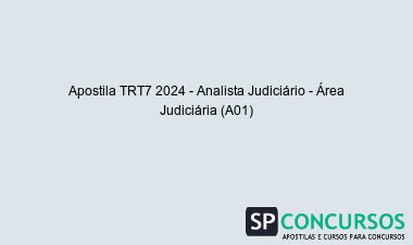 Apostila TRT7 2024 - Analista Judiciário - Área Judiciária (A01)