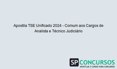 Apostila TSE Unificado 2024 - Comum aos Cargos de Analista e Técnico Judiciário