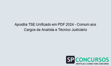 Apostila TSE Unificado em PDF 2024 - Comum aos Cargos de Analista e Técnico Judiciário