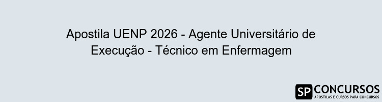 Apostila UENP 2026 - Agente Universitário de Execução - Técnico em Enfermagem