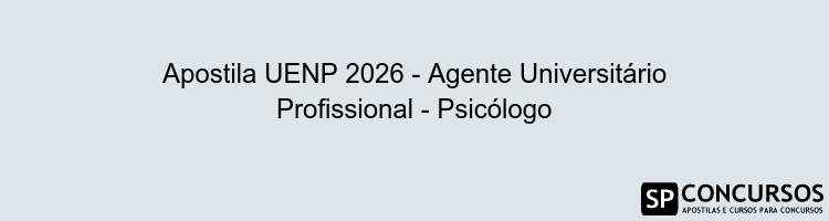 Apostila UENP 2026 - Agente Universitário Profissional - Psicólogo