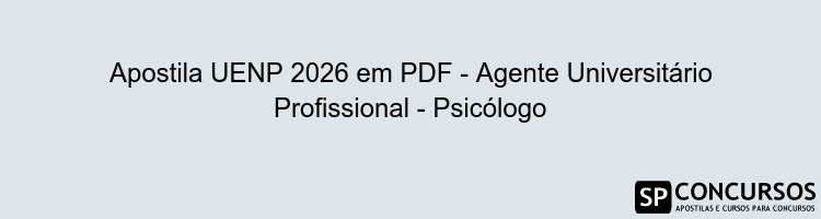 Apostila UENP 2026 em PDF - Agente Universitário Profissional - Psicólogo